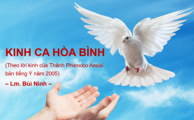 KINH CA HÒA BÌNH – Ý lời: Thánh Phanxico Assisi – Lm. Bùi Ninh