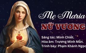 Bài hát: Mẹ Maria Nữ Vương - St Minh Chiết