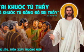 Khước từ Thầy là khước từ Cha