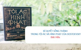 Bí quyết sống thánh trong tội & hình phạt của Dostoevky