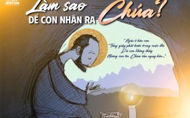 Chúa ngay bên nhưng bạn có nhận ra Ngài?