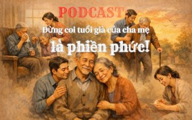 Đừng coi tuổi già của cha mẹ là điều phiền phức