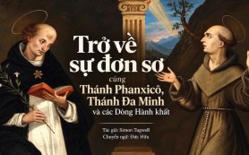 Trở về sự đơn sơ với thánh Phanxicô, Đaminh, và các tu sĩ dòng Hành khất
