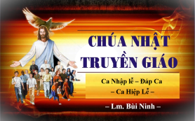 Chúa Nhật TRUYỀN GIÁO (CN 29 TN B) – Nhập lễ - ĐÁP CA - Hiệp Lễ