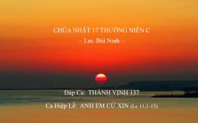 Chúa Nhật 17 Thường Niên C – Đáp Ca & Ca Hiệp Lễ – Lm. Bùi Ninh