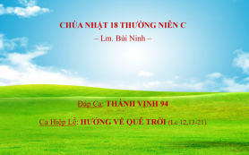 Chúa Nhật 18 Thường Niên C – Đáp Ca & Ca Hiệp Lễ – Lm. Bùi Ninh