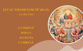 Lễ CÁC THÁNH (1-11) – Ca Nhập Lễ - Đáp Ca - Alleluia - Ca Hiệp Lễ