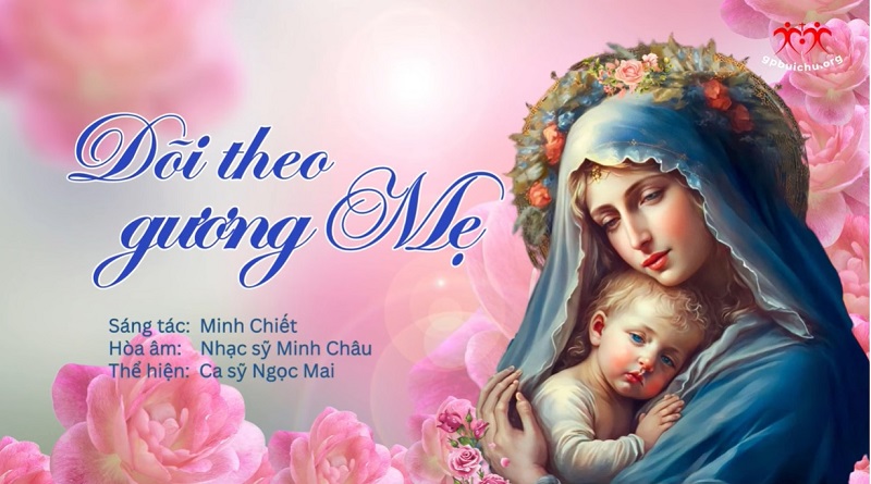 Bài hát: Dõi theo gương Mẹ - Minh Chiết