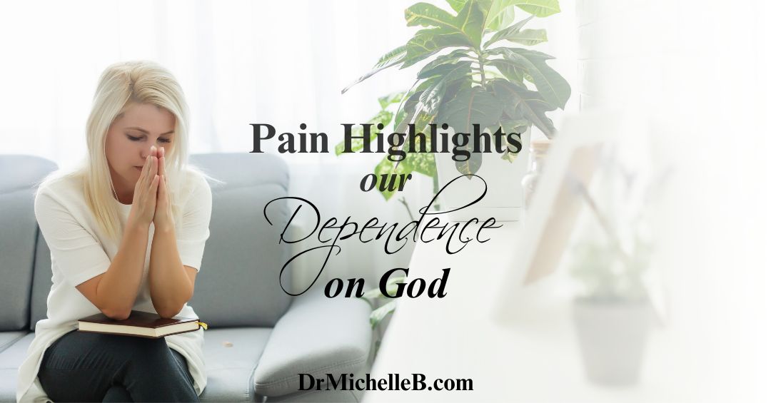 pain highlights our dependence on god