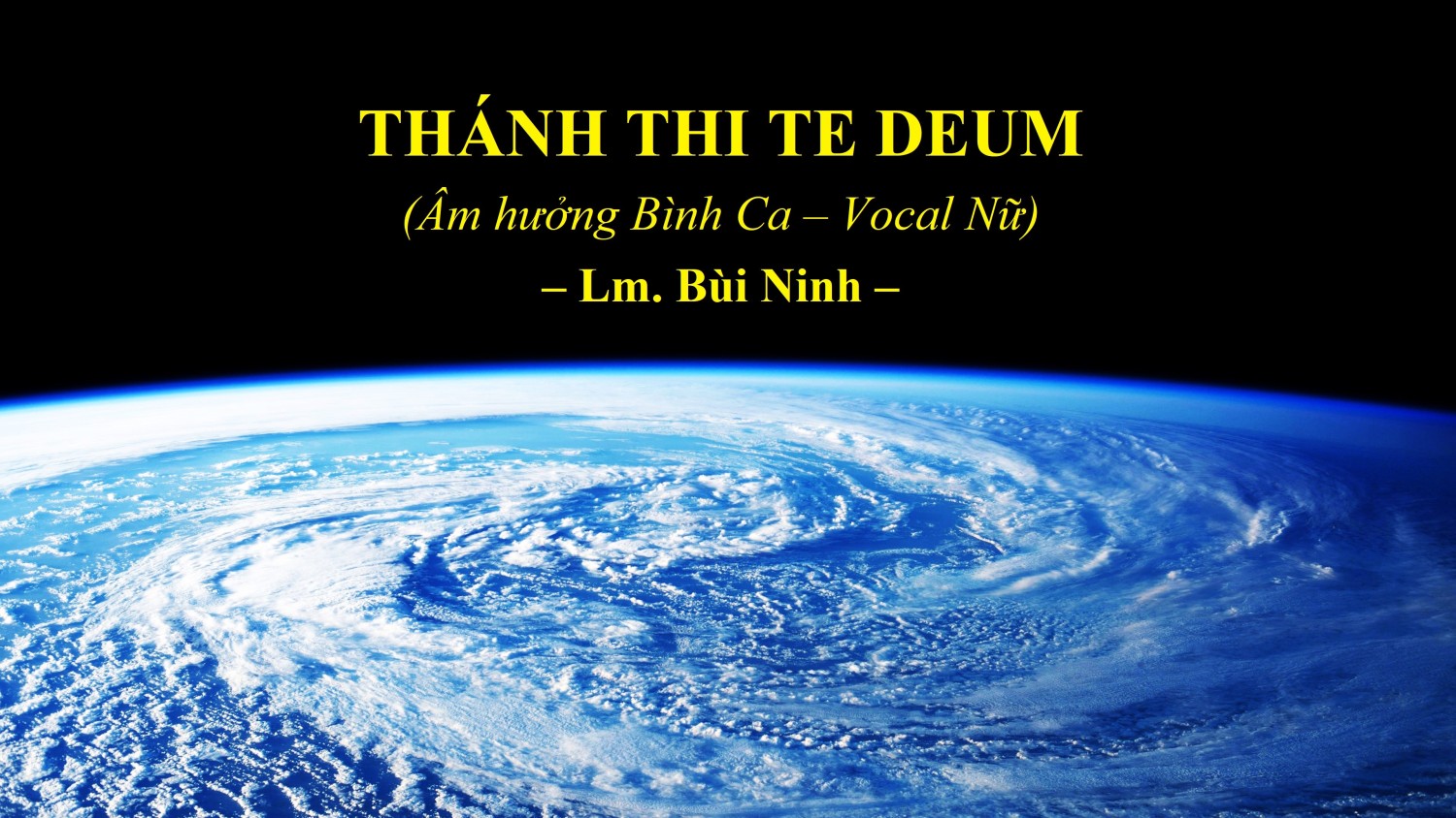 Thánh Thi TE DEUM (Âm hưởng Bình Ca - Vocal Nữ) – Lm. Bùi Ninh