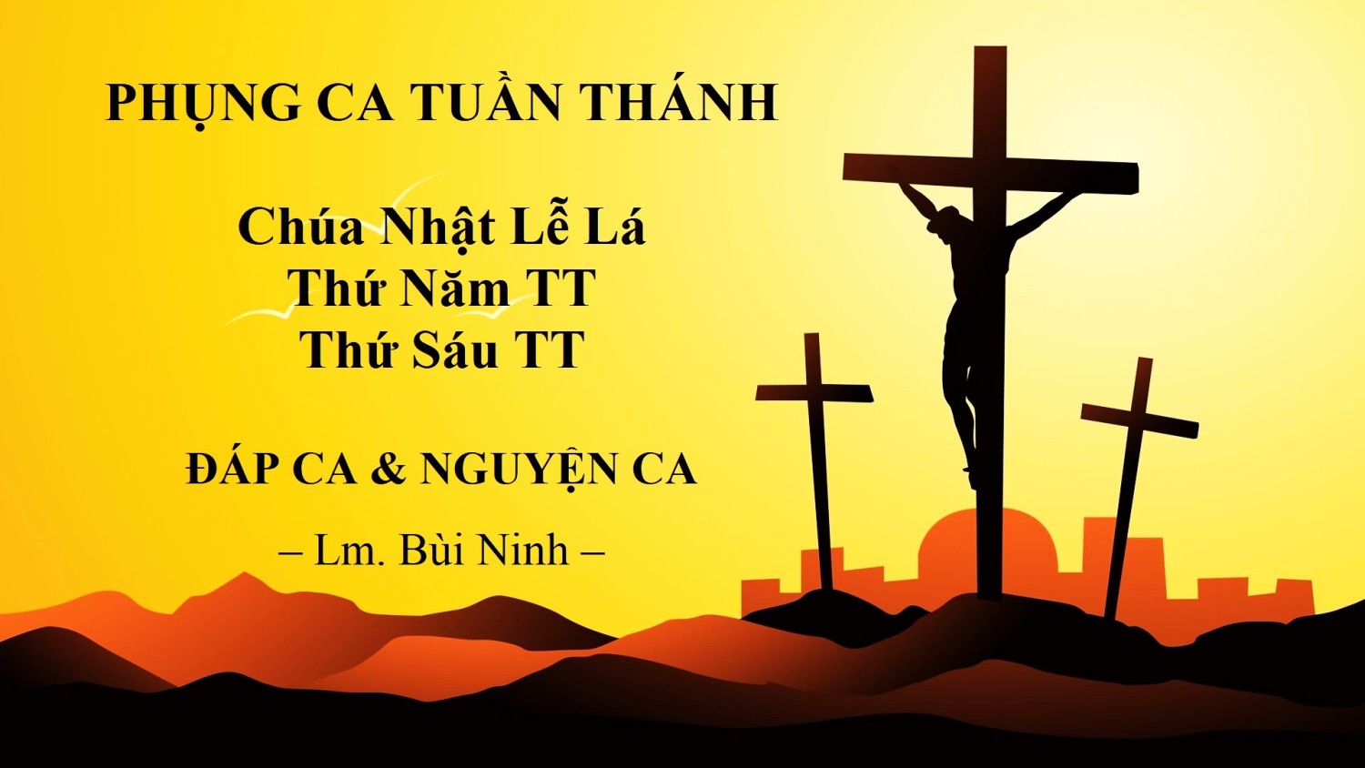 Phụng ca Tuần Thánh – Đáp Ca & Nguyện Ca – Lm. Bùi Ninh