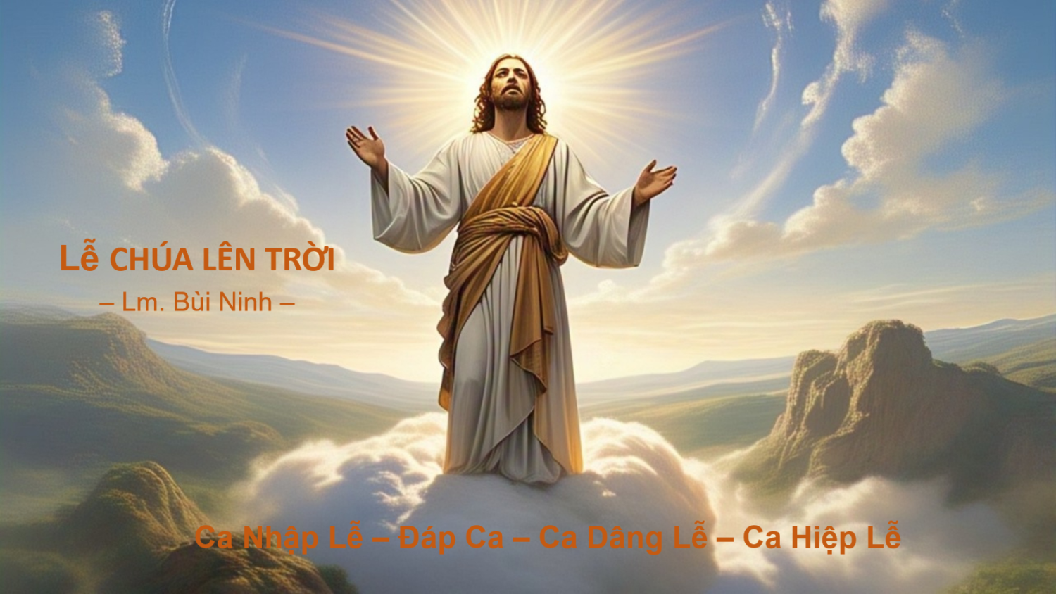 Lễ CHÚA LÊN TRỜI: Ca Nhập Lễ – Đáp Ca – Ca Dâng Lễ – Ca Hiệp Lễ