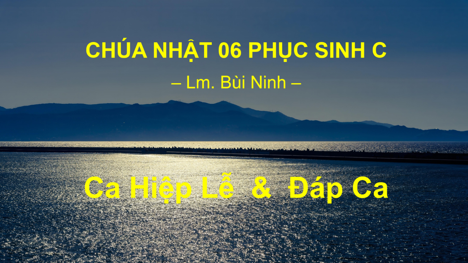 Chúa Nhật 06 Phục Sinh – Ca Hiệp Lễ & Đáp Ca – Lm. Bùi Ninh