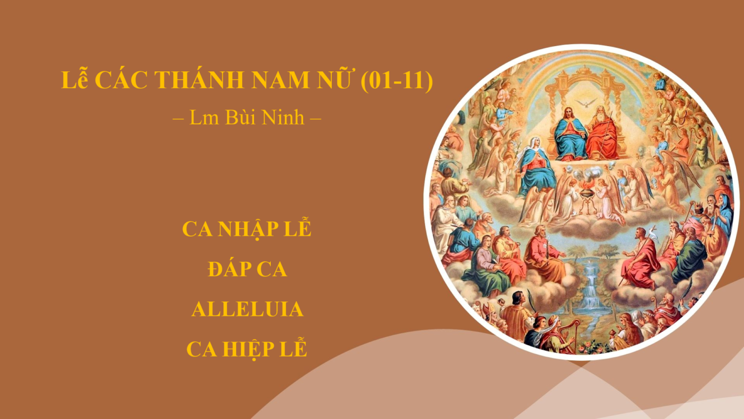 Lễ CÁC THÁNH (1-11) – Ca Nhập Lễ - Đáp Ca - Alleluia - Ca Hiệp Lễ
