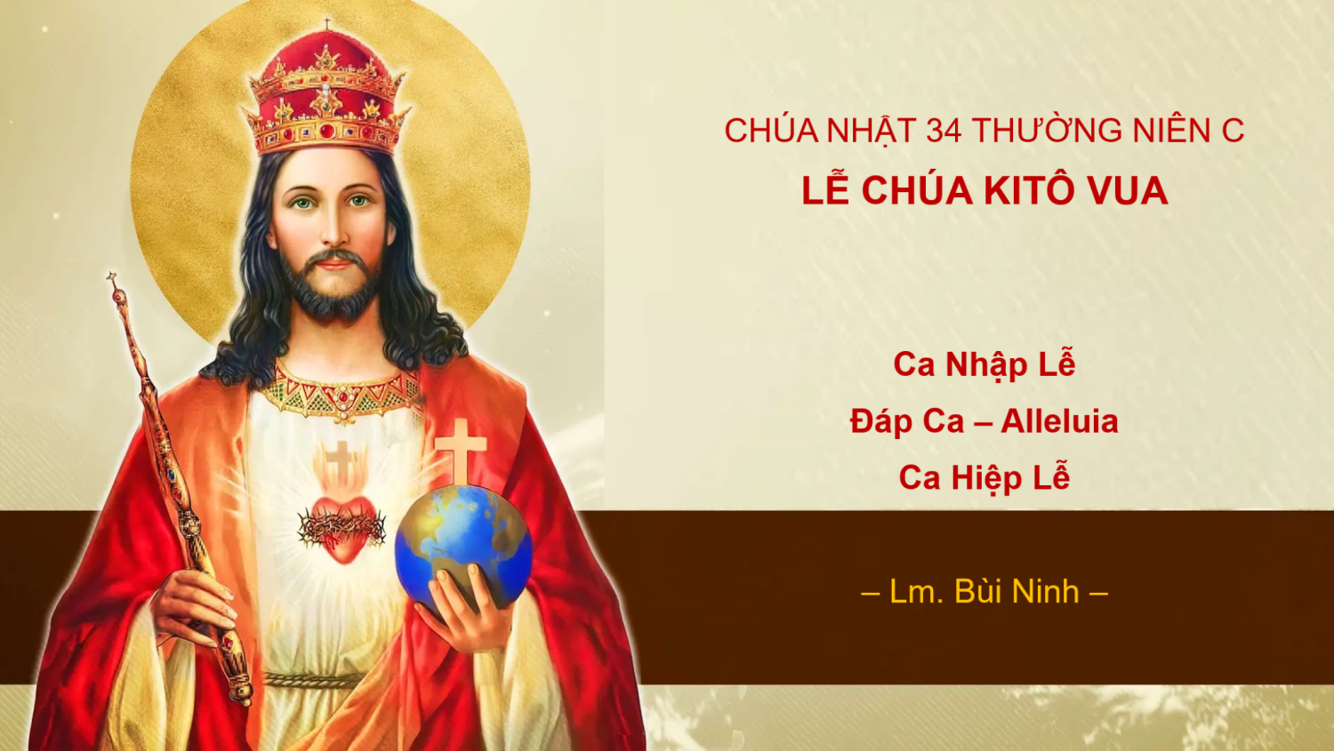 CN 34 TN C (Chúa Kitô Vua) – Nhập Lễ – Đáp Ca – Alleluia – Hiệp Lễ