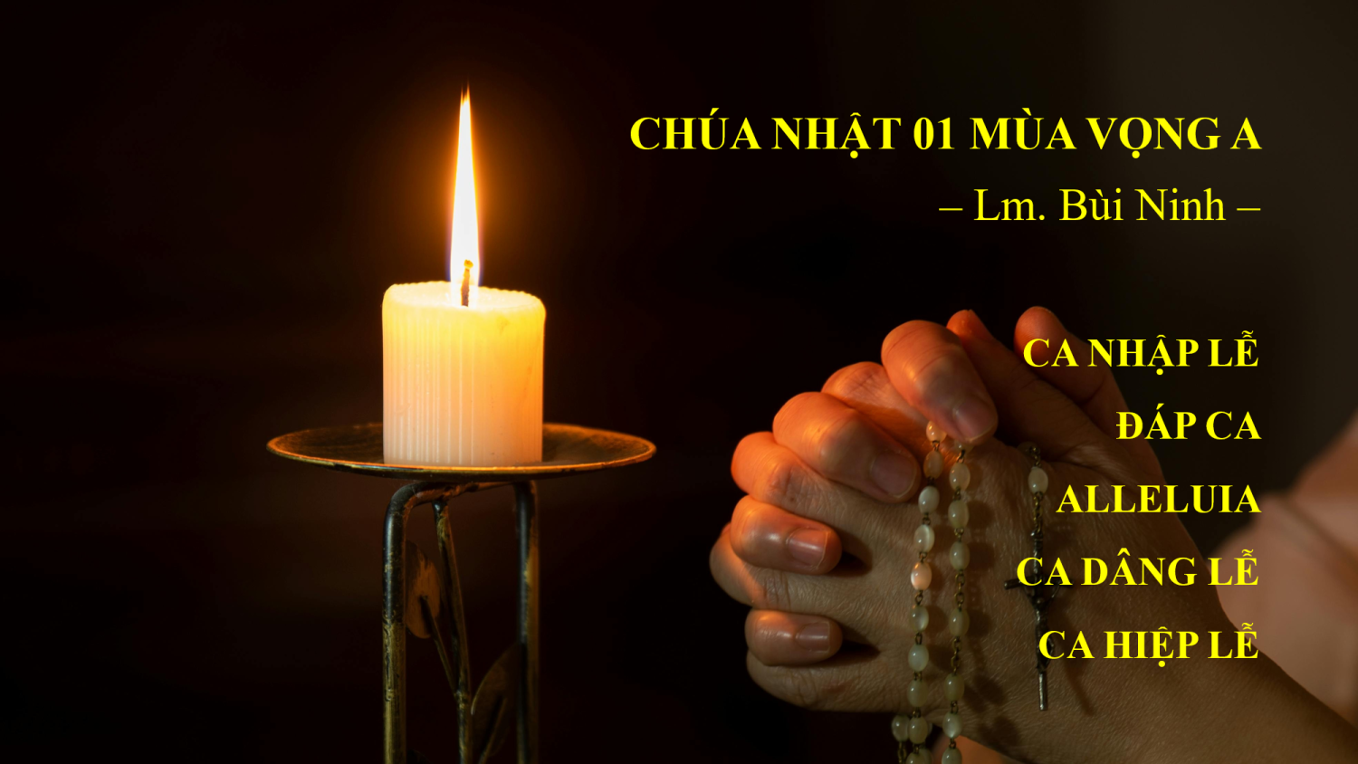 CN 01 Mùa Vọng A – Nhập Lễ – Đáp Ca – Alleluia – Dâng Lễ – Hiệp Lễ