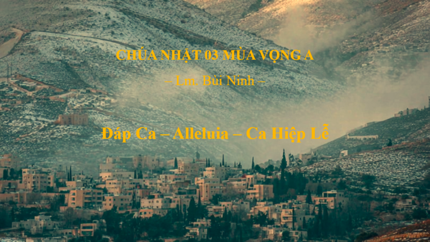 Chúa Nhật 03 Mùa VỌNG A – Đáp Ca – Alleluia – Ca Hiệp Lễ