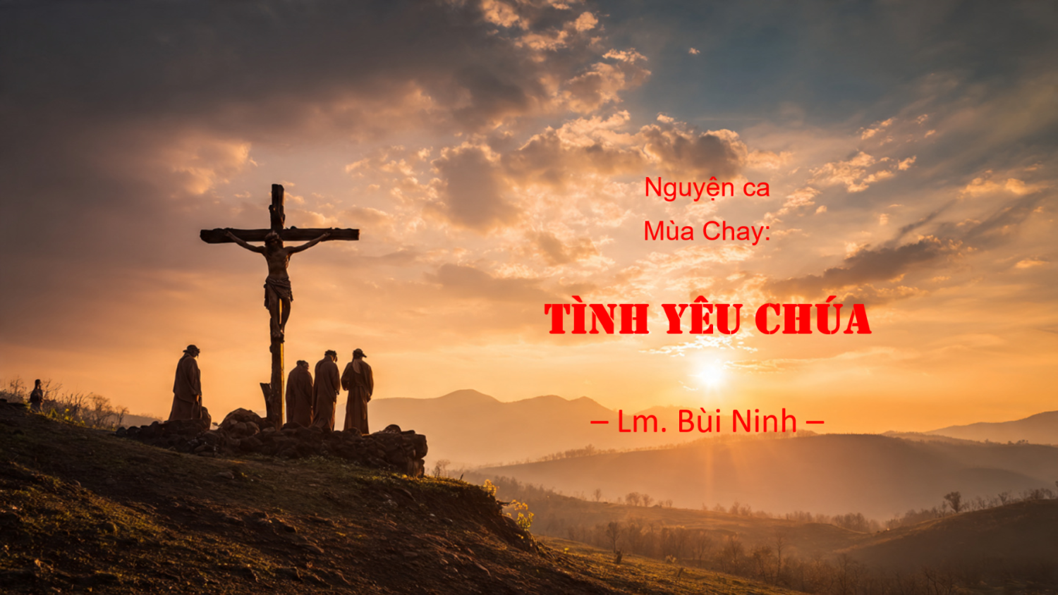 TÌNH YÊU CHÚA (Nguyện ca Mùa Chay) – Lm. Bùi Ninh